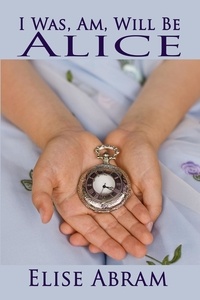  Elise Abram - I Was, Am, Will Be Alice.