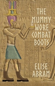  Elise Abram - The Mummy Wore Combat Boots.