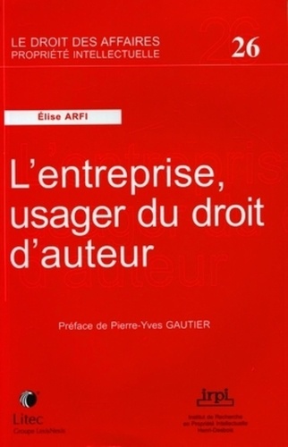 Elise Arfi - L'entreprise, usager du droit d'auteur.