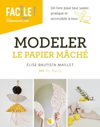 Elise Bautista Maillet - Modeler le papier mâché.