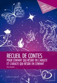 Elise Boullais - Recueil de contes pour l'enfant qui réside en l'adulte et l'adulte qui réside en l'enfant.