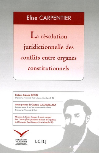 Elise Carpentier - La résolution juridictionnelle des conflits entre organes constitutionnels.