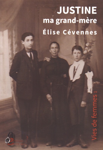 Elise Cévennes - Justine ma grand-mère.