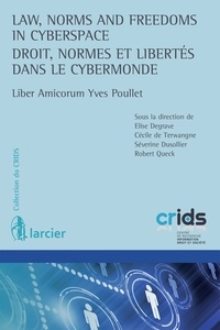 Elise Degrave et Cécile de Terwangne - Droit, normes et libertés dans le cybermonde - Liber Amicorum Yves Poullet.