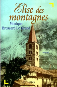 Monique Brossard Le Grand - Élise des montagnes.