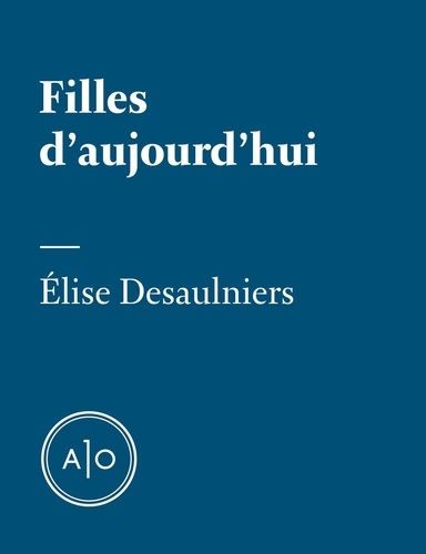 Elise Desaulniers - Filles d’aujourd’hui.