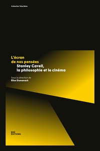 Elise Domenach - L'écran de nos pensées - Stanley Cavell, la philosophie et le cinéma.