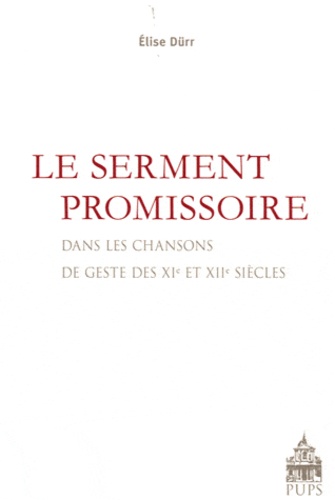 Elise Dürr - Le serment promissoire dans les chansons de gestes des XIe et XIIe siècles.