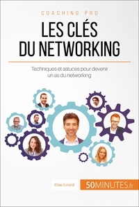 Elise Evrard - Comment développer son réseau professionnel ? - Trucs et astuces pour un networking efficace.