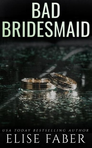  Elise Faber - Bad Bridesmaid - Billionaire's Club, #11.