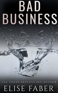  Elise Faber - Bad Business (Billionaire's Club Book 17) - Billionaire's Club, #17.