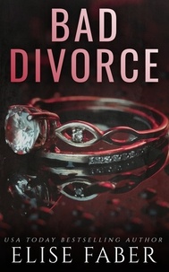  Elise Faber - Bad Divorce - Billionaire's Club, #5.