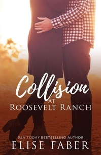  Elise Faber - Collision at Roosevelt Ranch - Roosevelt Ranch Series, #3.