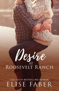  Elise Faber - Desire at Roosevelt Ranch - Roosevelt Ranch Series, #5.