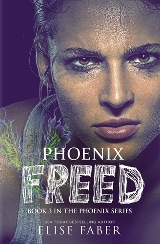  Elise Faber - Phoenix Freed - The Phoenix Series, #3.