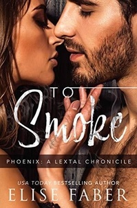  Elise Faber - To Smoke - Phoenix: LeTal Chronicles, #3.