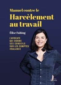 Elise Fabing - Manuel contre le harcèlement au travail - Élise Fabing, l'avocate qui donne ses conseils sur les compte #balance.