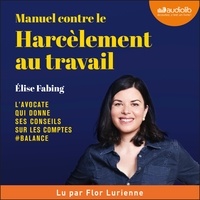 Elise Fabing et Flor Lurienne - Manuel contre le harcèlement au travail.