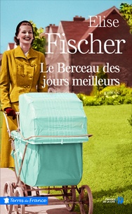 Elise Fischer - Le berceau des jours meilleurs.