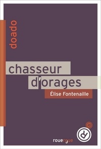 Elise Fontenaille - Chasseur d'orages.