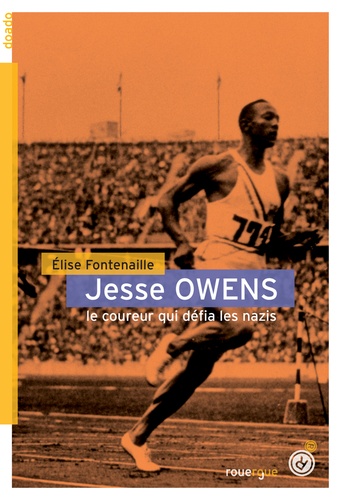 Elise Fontenaille - Jesse Owens - Le coureur qui défia les nazis.