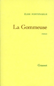 Elise Fontenaille - La gommeuse.