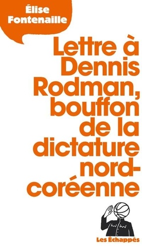 Lettre à Dennis Rodman, bouffon de la dictature nord-coréenne - Occasion
