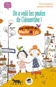 Elise Fontenaille et Stéphanie Marchal - On a volé les poules de Clémentine ! - Une enquête de Mado et Lili.