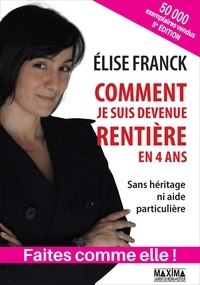 Elise Franck - Comment je suis devenue rentière en 4 ans - sans héritage ni aide particulière.