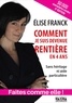 Elise Franck - Comment je suis devenue rentière en quatre ans - Sans héritage ni aide particulière.