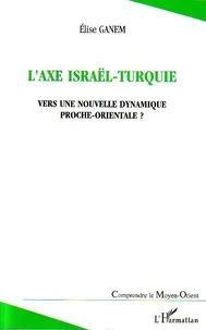 L'axe Israël-Turquie : Vers une nouvelle dynamique proche-orientale ?