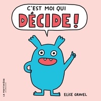 Elise Gravel - C'est moi qui décide !.