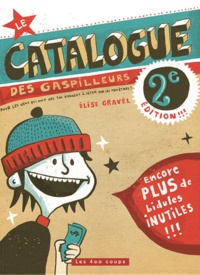 Elise Gravel - Catalogue des gaspilleurs.