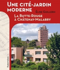 Elise Guillerm - Une cité-jardin moderne - La Butte Rouge à Châtenay-Malabry.