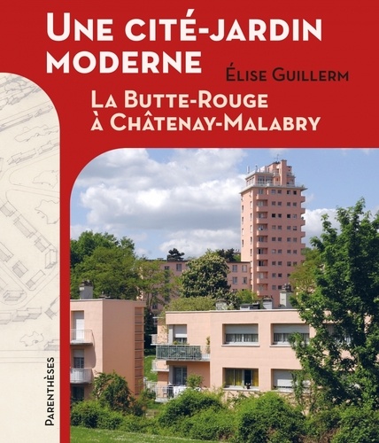 Une cité-jardin moderne. La Butte Rouge à Châtenay-Malabry