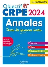 Elise Hennion-Brung et Pascale Lopez - Objectif CRPE 2024 - Annales Toutes les épreuves écrites : Français-Maths-HG-Sciences et technologie.