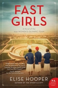 Elise Hooper - Fast Girls - A Novel of the 1936 Women's Olympic Team.