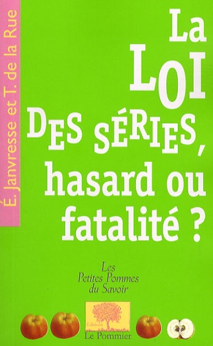 Elise Janvresse et Thierry de La Rue - La loi des séries, hasard ou fatalité ?.