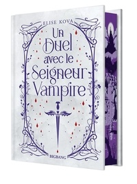 Elise Kova - Un Duel avec le Seigneur Vampire.