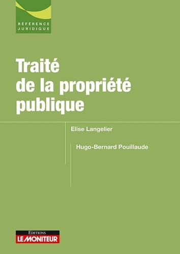 Elise Langelier et Hugo-Bernard Pouillaude - Traité de la propriété publique.