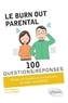 Elise Lecornet et Corinne Melot - Le burn out parental en 100 questions/réponses.