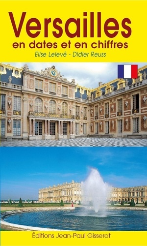 Elise Lelevé et Didier Reuss - Versailles en dates et en chiffres.