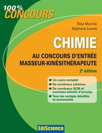 Elise Marche et Stéphane Louvet - Chimie au concours d'entrée Masseur-Kinésithérapeute - 2e éd..