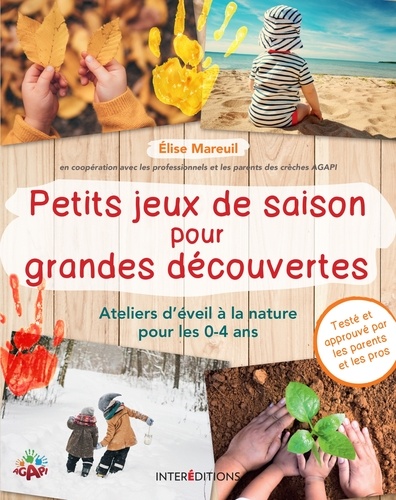 Elise Mareuil - Petits jeux de saison pour grandes découvertes - Activités d'éveil à la nature pour les 0-4 ans.