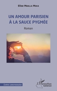 Ebook pour tally erp 9 téléchargement gratuit Un amour parisien à la sauce pygmée par Elise Mballa Meka 9782336495972 in French