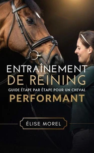 Entraînement De Reining: Guide Étape Par Étape Pour Un Cheval Performant