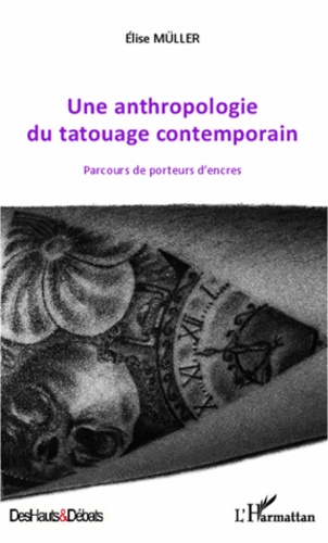 Une anthropologie du tatouage contemporain. Parcours de porteurs d'encres