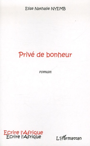 Elise Nathalie Nyemb - Privé de bonheur.