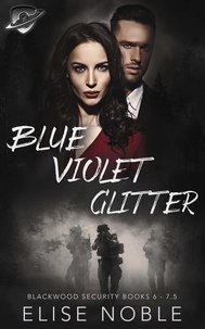  Elise Noble - Blue - Violet - Glitter (Blackwood Security Books 6 - 7.5) - Blackwood Security Box Set, #3.
