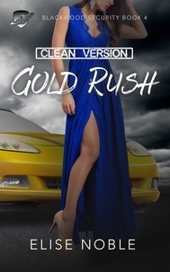  Elise Noble - Gold Rush - Clean Version - Blackwood Security - Cleaned Up, #4.